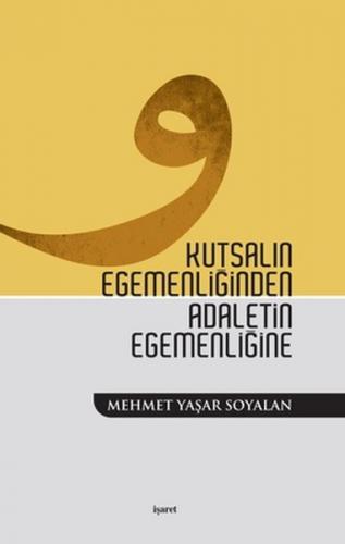 Kutsalın Egemenliğinden Adaletin Egemenliğine - Mehmet Yaşar Soyalan -