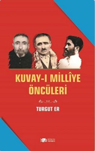 Kuvay-i Milliye Öncüleri - Turgut Er - Berikan Yayınları