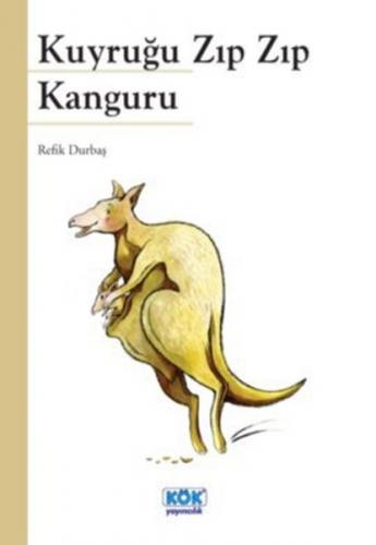 Kuyruğu Zıp Zıp Kanguru - Refik Durbaş - Kök Yayıncılık