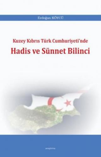 Kuzey Kıbrıs Türk Cumhuriyeti'nde Hadis ve Sünnet Bilinci - Erdoğan Kö