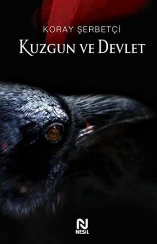 Kuzgun ve Devlet - Koray Şerbetçi - Nesil Yayınları