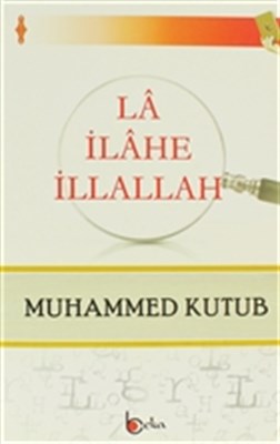La İlahe İllallah - Muhammed Kutub - Beka Yayınları