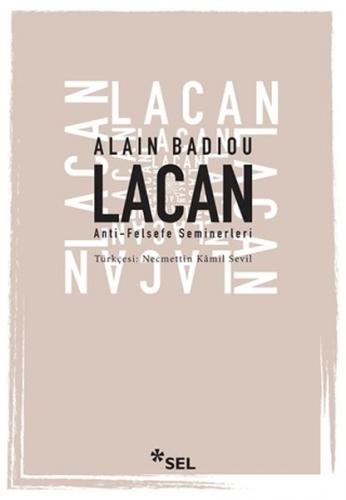 Lacan - Anti-Felsefe Seminerleri - Alain Badiou - Sel Yayıncılık