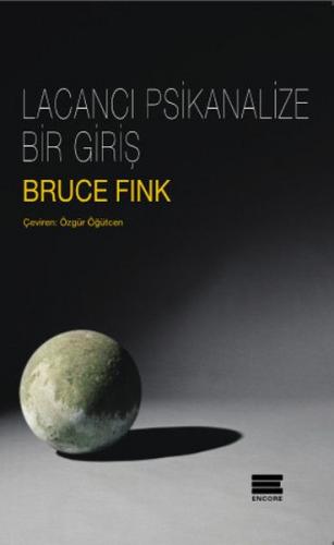 Lacancı Psikanalize Bir Giriş - Bruce Fink - Encore Yayınları
