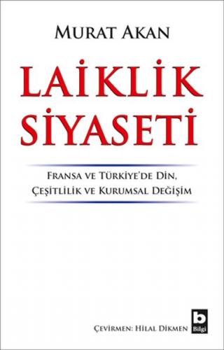 Laiklik Siyaseti - Murat Akman - Bilgi Yayınevi
