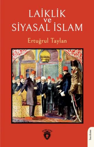 Laiklik ve Siyasal İslam - Ertuğrul Taylan - Dorlion Yayınları