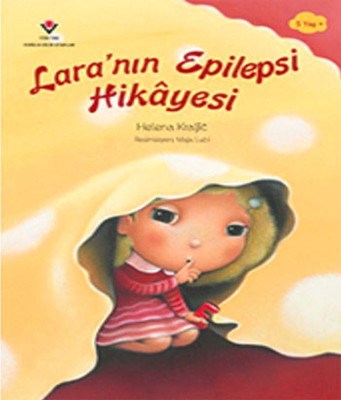 Lara'nın Epilepsi Hikayesi - Helena Kraljic - TÜBİTAK Yayınları