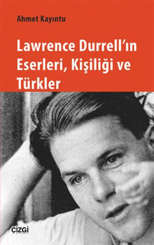 Lawrence Durrell'ın Eserleri, Kişiliği ve Türkler - Ahmet Kayıntu - Çi