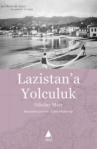 Lazistan'a Yolculuk - Nikolay Marr - Aras Yayıncılık