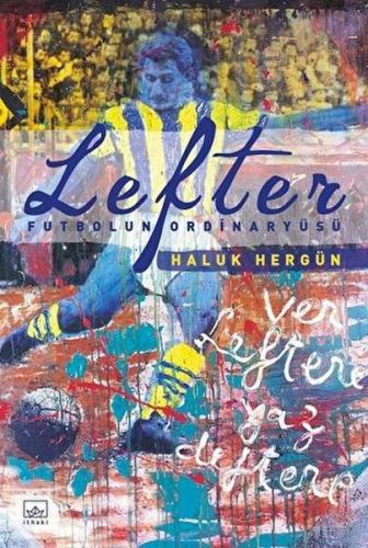 Lefter - Futbolun Ordinaryüsü - Haluk Hergün - İthaki Yayınları