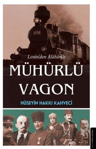 Lenin'den Atatürk'e Mühürlü Vagon - Hüseyin Hakkı Kahveci - Destek Yay
