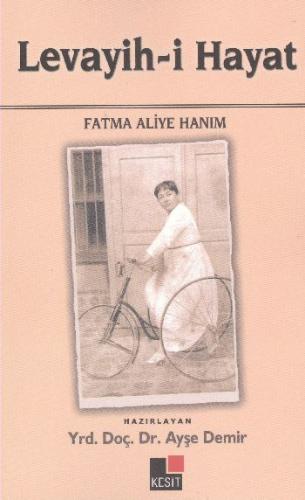 Levayih-i Hayat - Fatma Aliye Topuz - Kesit Yayınları