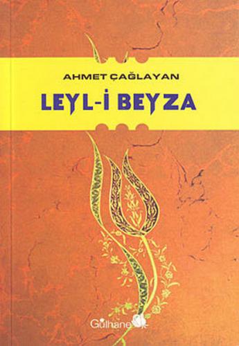 Leyl-i Beyza - Ahmet Çağlayan - Gülhane Yayınları