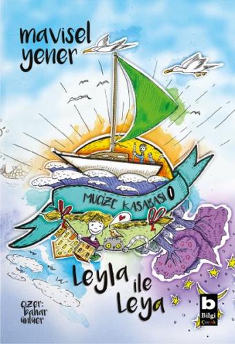 Leyla İle Leya - Mucize Kasabası - Mavisel Yener - Bilgi Yayınevi