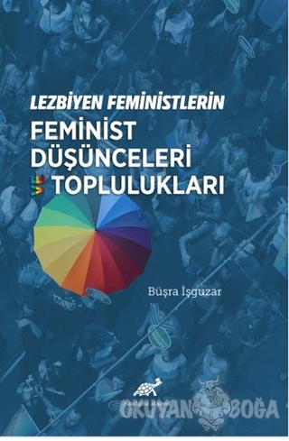 Lezbiyen Feministlerin Feminist Düşünceleri ve Toplulukları - Büşra İş