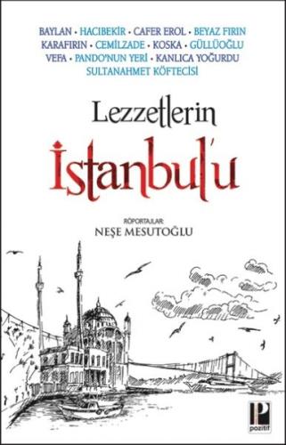 Lezzetlerin İstanbul’u - Neşe Mesutoğlu - Pozitif Yayınları