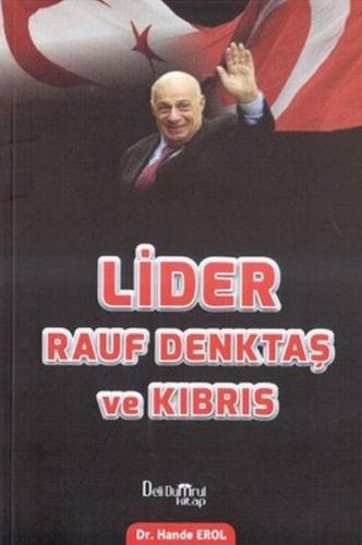 Lider Rauf Denktaş ve Kıbrıs - Hande Erol - Deli Dumrul Kitap