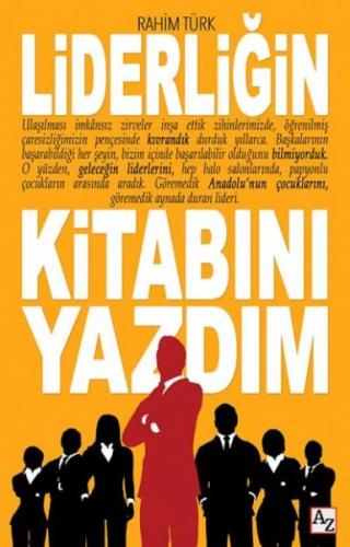 Liderliğin Kitabını Yazdım - Rahim Türk - Az Kitap