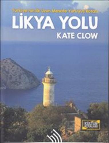 Likya Yolu - Türkiye'nin İlk Uzun Mesafe Yürüyüş Rotası - Kate Clow - 