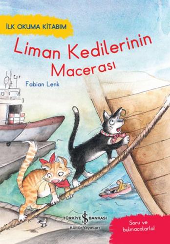 Liman Kedilerinin Macerası - İlk Okuma Kitabım - Fabian Lenk - İş Bank