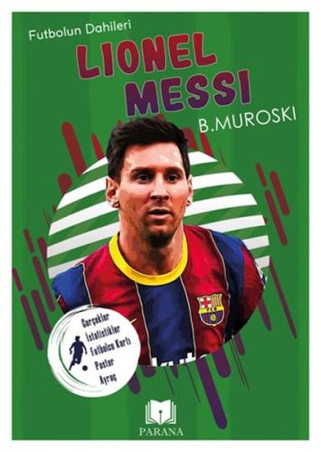 Lionel Messi - Futbolun Dahileri - B. Muroski - Parana Yayınları