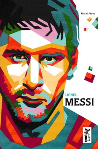 Lionel Messi - Murat Aksoy - Çizmeli Kedi Yayınları