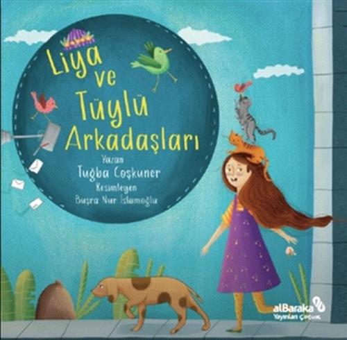 Liya ve Tüylü Arkadaşları - Tuğba Coşkuner - Albaraka Yayınları - Çocu