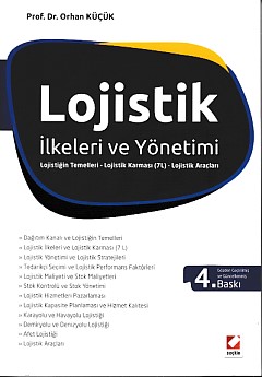 Lojistik İlkeleri ve Yönetimi - Orhan Küçük - Seçkin Yayıncılık