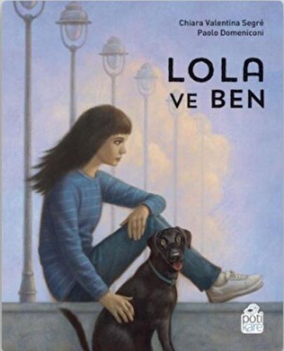 Lola ve Ben - Chiara Valentina Segre - Pötikare Yayıncılık