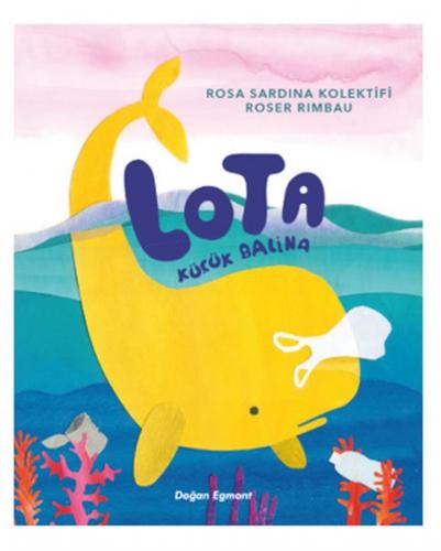 Lota Küçük Balina - Rosa Sardina - Doğan Egmont Yayıncılık