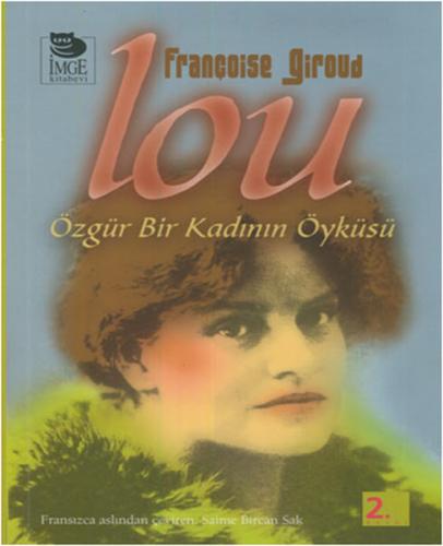Lou - Özgür Bir Kadının Öyküsü - Françoise Giroud - İmge Kitabevi Yayı