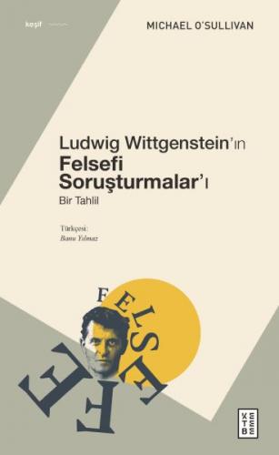 Ludwig Wittgenstein’ın Felsefi Soruşturmalar’ı - Michael O’Sullivan - 