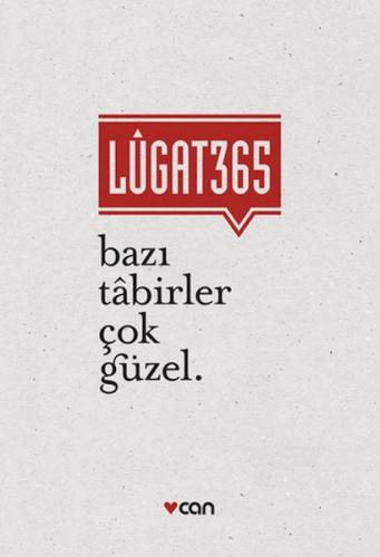 Lûgat 365 - Bazı Tabirler Çok Güzel - Banu Ertuğrul - Can Sanat Yayınl
