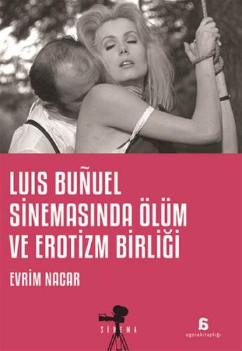 Luis Bunuel Sinemasında Ölüm ve Erotizm Birliği - Evrim Nacar - Agora 