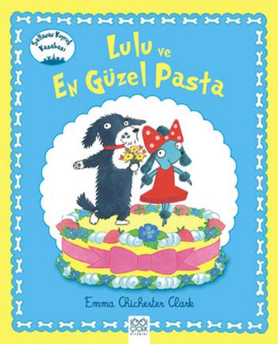 Lulu ve En Güzel Pasta - Emma Chichester Clark - 1001 Çiçek Kitaplar