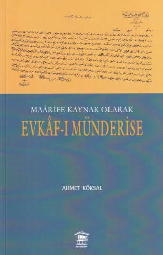 Maârife Kaynak Olarak Evkâf-ı Münderise - Ahmet Köksal - Serander Yayı