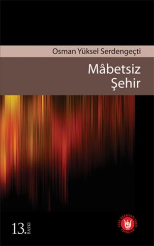 Mabetsiz Şehir - Osman Yüksel Serdengeçti - Türk Edebiyatı Vakfı Yayın