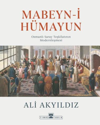 Mabeyn-i Hümayun - Ali Akyıldız - Timaş Tarih