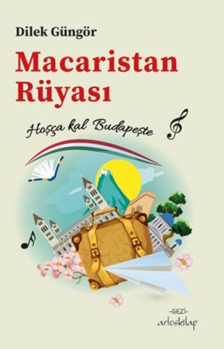 Macaristan Rüyası - Dilek Güngör - Artos Kitap