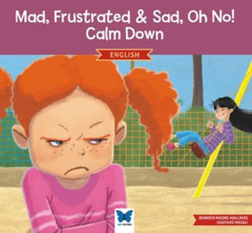 Mad, Frustrated, Sad, Oh No! Calm Down (İngilizce) - Jennifer Moore-Ma