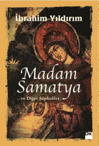Madam Samatya ve Diğer Şüpheliler - İbrahim Yıldırım - Doğan Kitap