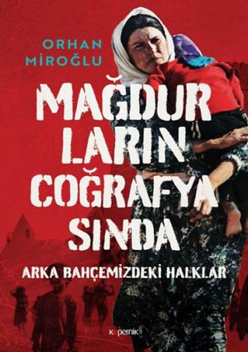 Mağdurların Coğrafyasında - Orhan Miroğlu - Kopernik Kitap