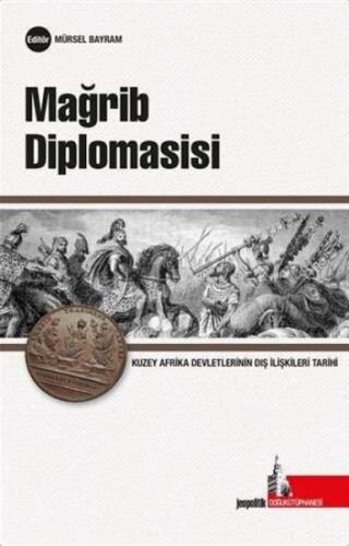 Mağrib Diplomasisi - Mürsel Bayram - Doğu Kütüphanesi