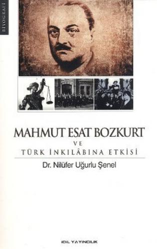 Mahmut Esat Bozkurt ve Türk İnkılabına Etkisi - Nilüfer Uğurlu Şenel -