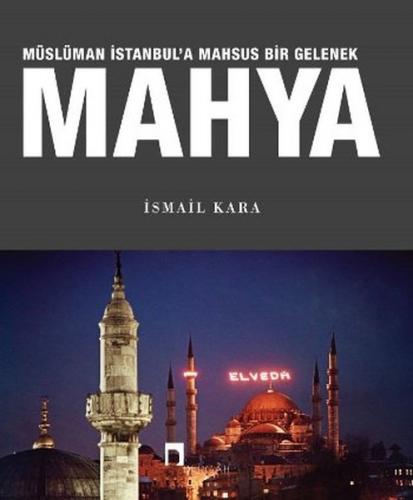 Müslüman İstanbul'a Mahsus Bir Gelenek Mahya - İsmail Kara - Dergah Ya