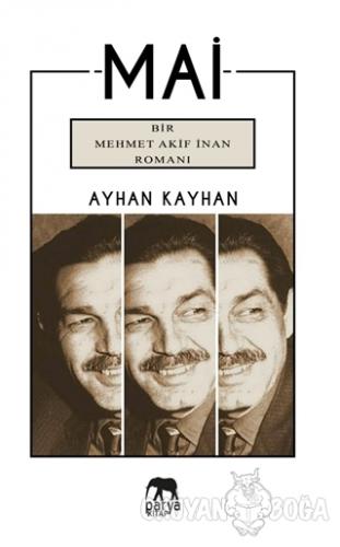 Mai - Bir Mehmet Akif İnan Romanı - Ayhan Kayhan - Parya Kitap