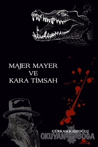 Majer Mayer ve Kara Timsah - Gürkan Kadıoğlu - Kırmızı Leylek Yayınlar