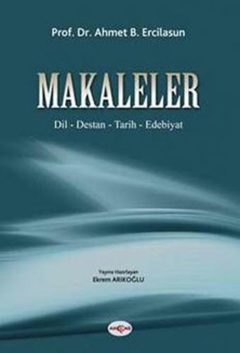 Makaleler Dil / Destan / Tarih/ Edebiyat - Ahmet Bican Ercilasun - Akç