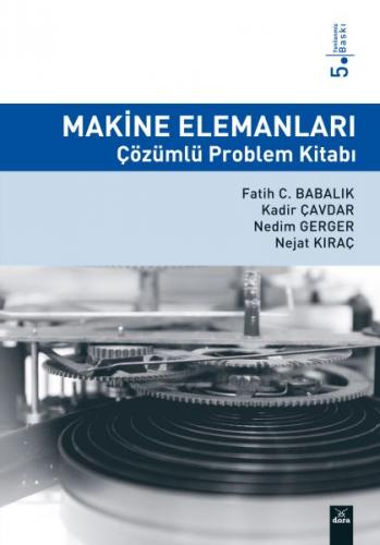 Makine Elemanları Çözümlü Problem Kitabı - Fatih C. Babalık - Dora Bas