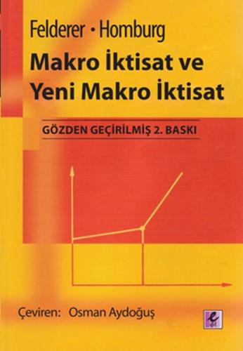 Makro İktisat ve Yeni Makro İktisat - Bernhard Felderer - Efil Yayınev